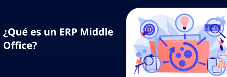 ¿Qué es un ERP Middle Office?